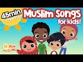 Download Lagu Islamic Songs for Kids 🌟 45 min Compilation ☀️ MiniMuslims
