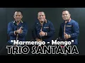 Download Lagu MARMENGO-MENGO - TRIO SANTANA
