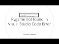 Pygame No Module Found Error in Visual Studio