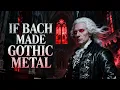 Lagu If Bach Made Gothic Metal - Toccata and Fugue