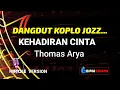 Download Lagu THOMAS ARYA - KEHADIRAN CINTA -   KARAOKE DANGDUT KOPLO