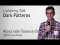 Dark Patterns Lightning Talk - Alexander Baxevanis