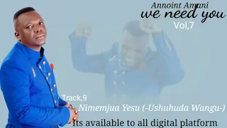 Annoint Amani Nimemjua Yesu Ushuhuda Wangu Official Audio 