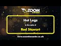 Download Lagu Rod Stewart - Hot Legs - Karaoke Version from Zoom Karaoke