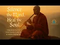 Download Lagu Silence the Mind, Heal the Soul 🌿 | Tibetan Flute for Calm, Clarity \u0026 Inner Strength