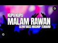 Download Lagu DJ MALAM RAWAN X KUPU KUPU SLOW BASS MASHUP TERBARU 2025