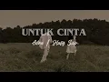 Download Lagu Untuk Cinta - Adira dan Hafiz Suip [lirik]