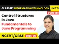 Control Structures in Java - Fundamentals to Java Programming Class 11 IT Unit 5 Code 802 Part B