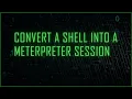 Convert a Shell into a Meterpreter Session using different methods