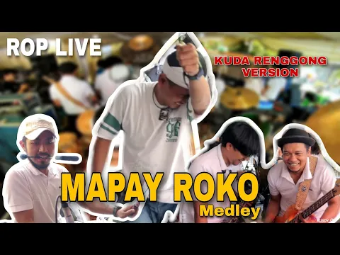 Download MP3 ROP LIVE • MAPAY ROKO MEDLEY - KUDA RENGGONG VERSION