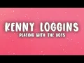 Kenny Loggins - Playing with the Boys (Lyrics)