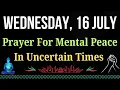 Download Lagu July 16 Prayer For Mental Peace And Calm In The Midst of Uncertainty, Worry And Life’s Storms