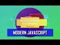 Modern JavaScript - Block scoped statements