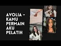 AVOLIA - KAMU PEMAIN, AKU PELATIH (LIRIK MUSIC VIDEO)