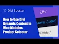 How to Use Divi Dynamic Content in Woo Modules Product Selector
