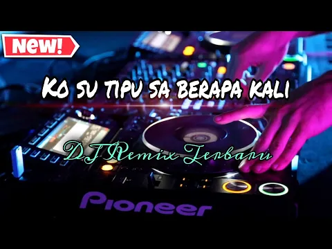 Download MP3 KO SU TIPU SA BERAPA KALI || DJ REMIX TERBARU