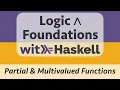 Logic Foundations with Haskell Haskell 11 Partial and Multivalued Functions