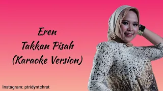 Download Eren - Takkan Pisah (Karaoke Version) No Vocal MP3