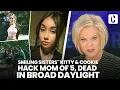 SMILING SISTERS KITTY COOKIE HACK MOM OF 5 32 DEAD IN BROAD DAYLIGHT INTERSECTION