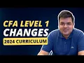 CFA Level 1 Changes - 2024 Unveiling the Updated Curriculum