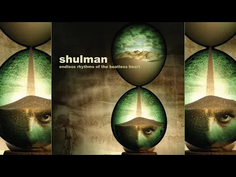Shulman - Endless Rhythms Of The Beatless Heart [Full Album]