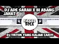DJ ADE SARAH × IH ABANG JAHAT | DJ YANG KALIAN CARI!!!