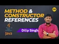 Method References in JAVA Constructor References in JAVA Dilip Singh