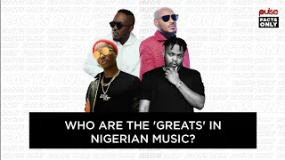 facts only who are the greatest in nigerian music