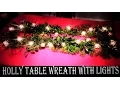 DIY How To Make A Christmas Holly Table Runner Wreath with lights