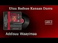 Lagu Addisuu Waayimaa: Utuu Badnee Kanaan Durra 1998/2005 Lakk.2