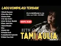 Download Lagu Tami Aulia Full Album - Kekasih Bayangan | Lagu Galau Viral Tiktok 2025