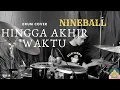 Download Lagu Nineball-Hingga Akhir Waktu (Drum Cover)