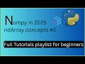 Understanding NumPy Arrays ndarray Python NumPy Library Complete NumPy Series 2025 - 2
