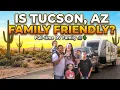 Is Tucson Arizona Family Friendly Full Time RV Family Honest Review S3 E47