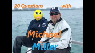 Sailing Interviews, 20 questions Michael Miller