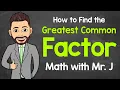 Greatest Common Factor GCF A Step-by-Step Guide Math with Mr J