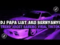 Download Lagu DJ CAMPURAN VIRAL TIKTOK TERBARU 2024 _ DJ PAPA LIAT AKU BERNYANYI TREND JOGET BARENG