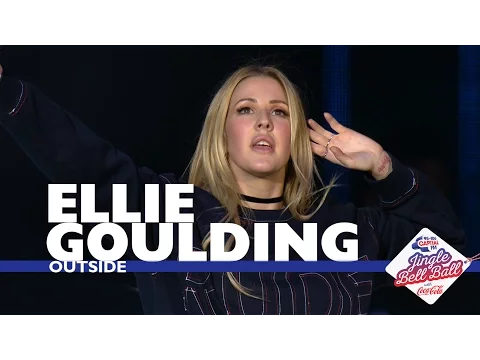 Download MP3 Ellie Goulding - 'Outside' (Live At Capital's Jingle Bell Ball 2016)