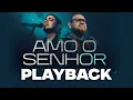 Lagu Amo o Senhor (PLAYBACK COM LETRA) - Felipe Rodrigues + Marcus Salles