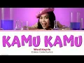 Lagu Wani Kayrie - 'KAMU KAMU' Lyrics (Colour Coded Lyrics MAL)