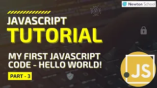 My First Javascript Code - Hello World JavaScript Tutorial For Beginners Part 3