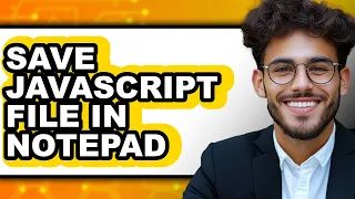How to Save Javascript File in Notepad - Easy Guide