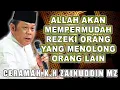 ALLAH AKAN MEMPERMUDAH REZEKI ORANG YANG MENOLONG ORANG LAIN - K.H ZAINUDIN MZ #zainuddinmz