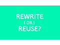 Rewrite or Reuse Code Walks 001