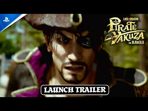 Like a Dragon: Pirate Yakuza in Hawaii - Launch Trailer | PS5 \u0026 PS4 Games