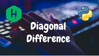 005 Diagonal Difference on Hackerrank Solved in Python