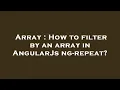 Array How to filter by an array in AngularJs ng-repeat