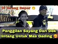 Download Lagu MAS GADING SALTING DI SURUH PANGGIL SAYANG OLEH DEK LINTANG KAIRO 