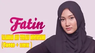 Download Fatin ~ Salahkah aku terlalu mencintaimu (Chord + lirik ) MP3