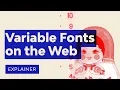 Variable Fonts on the Web Explained